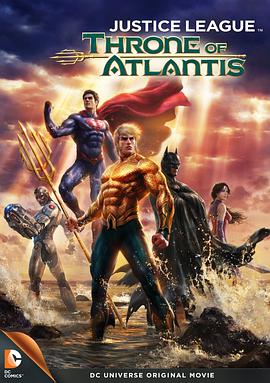 AGE动漫《正义联盟：亚特兰蒂斯的宝座 Justice League: Throne of Atlantis》免费在线观看