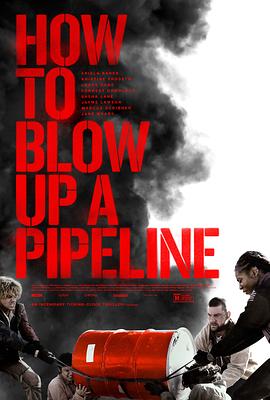 AGE动漫《如何炸毁一条管道 How to Blow Up a Pipeline》免费在线观看