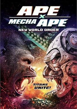 AGE动漫《巨猿大战机械猿：新秩序 Ape X Mecha Ape: New World Order》免费在线观看